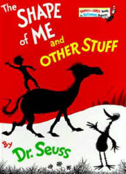 The Shape of Me and Other Stuff - Dr. Seuss (ISBN: 9780394826875)