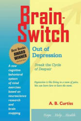 Brain-Switch Out of Depression - A B Curtiss (ISBN: 9781544214443)