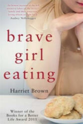 Brave Girl Eating - Harriet Brown (ISBN: 9780749955236)