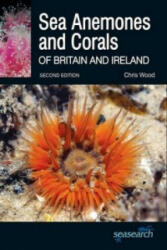 Sea Anemones and Corals of Britain and Ireland - Chris Wood (ISBN: 9780957394636)
