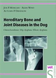 Hereditary Bone and Joint Diseases in the Dog - Joe P. Morgan, Alida Wind, Autumn P. Davidson, Lars Audell (ISBN: 9783877065488)