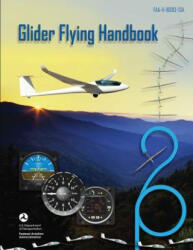 Glider Flying Handbook - U S Department of Transportation, Federal Aviation Administration (ISBN: 9781493700493)