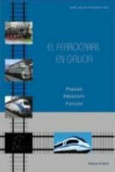 El ferrocarril en Galicia : pasado, presente, futuro - Xosé Carlos Fernández Díaz (ISBN: 9788476805862)