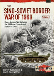 Sino-Soviet Border War of 1969, Volume 1 - Harold Orenstein (2021)