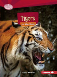 Tigers on the Hunt - Lisa Amstutz (ISBN: 9781512456134)
