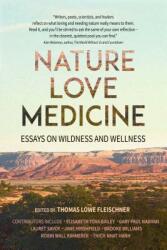 Nature Love Medicine: Essays on Wildness and Wellness (ISBN: 9781937226770)