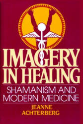 Imagery in Healing - Jeanne Achterberg (ISBN: 9781570629341)