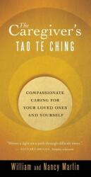 The Caregiver's Tao Te Ching: Compassionate Caring for Your Loved Ones and Yourself (ISBN: 9781577318880)