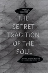 The Secret Tradition of the Soul - Patrick Harpur (ISBN: 9781583943151)