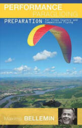 Performance Paragliding - Preparation for Cross-Country and Competition Flying - Maxime Bellemin, Joanna Di Grigoli, Victor Diaz (ISBN: 9781795281539)