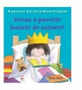 Vreau o poveste inainte de culcare! O poveste din seria Mica Prințesa - Tony Ross (ISBN: 9786068780153)