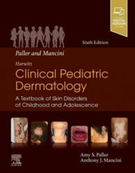Paller and Mancini - Hurwitz Clinical Pediatric Dermatology - Anthony J. Mancini (ISBN: 9780323549882)