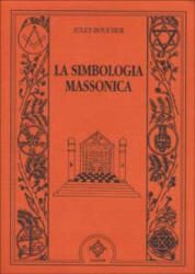 La simbologia massonica - Jules Boucher, C. M. Aceti (ISBN: 9788871690483)