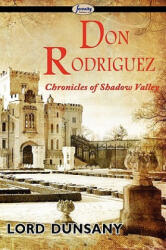 Don Rodriguez - Lord Dunsany (ISBN: 9781604507386)