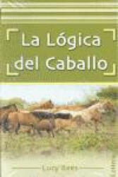 La lógica del caballo - Lucy Rees (ISBN: 9788496060753)