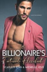 The Billionaire's Fortunate Accident: A Doctor Romance (ISBN: 9781639700387)