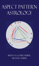 Aspect Pattern Astrology - Bruno Huber, Michael Alexander Huber (ISBN: 9780995673663)