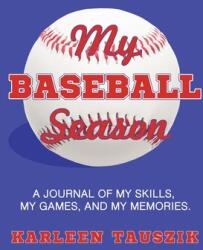 My Baseball Season: A journal of my skills my games and my memories. (ISBN: 9781954130166)