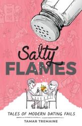 Salty Flames: Tales of Modern Dating Fails (ISBN: 9781953555113)