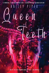 Queen of Teeth - Hailey Piper (ISBN: 9781946335418)