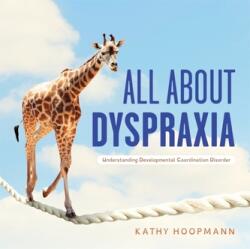 All About Dyspraxia - Kathy Hoopmann (ISBN: 9781787758353)