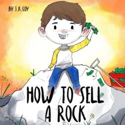 How to Sell a Rock: A Fun Kidpreneur Story about Creative Problem Solving (ISBN: 9781734790559)