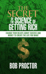 The Secret of the Science of Getting Rich: Change Your Beliefs about Success and Money to Create the Life You Want (ISBN: 9781722510633)
