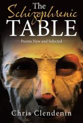 The Schizophrenic Table: Poems New and Selected (ISBN: 9781663225993)