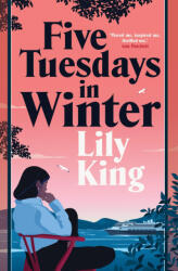 Five Tuesdays in Winter - KING LILY (ISBN: 9781529086485)