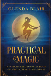 Practical Magic: A Witchcraft Supplies Book of Wicca Spells and Runes: A Witchcraft Supplies Book of Wicca Spells and Runes (ISBN: 9781914513145)
