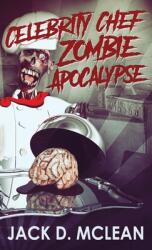 Celebrity Chef Zombie Apocalypse (ISBN: 9784867525562)