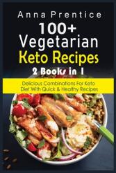 100+ Recetas Cetognicas Vegetarianas: 2 libros en 1: Combinaciones Deliciosas para la Dieta Keto con Recetas Rpidas y Saludables (ISBN: 9781803474199)