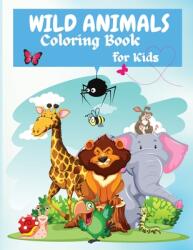 Wild Animals Coloring Book For Kids: Fun Jungle Activity Coloring Book for Kids With 45 Adorable Animal All Ages Boys and Girls (ISBN: 9781685190255)