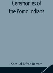 Ceremonies of the Pomo Indians (ISBN: 9789354848131)