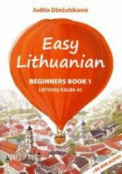 Easy Lithuanian. Beginners Book 1. Lietuviu kalba A1 (no CD) - Judita Dzezulskiene (2020)