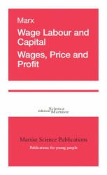 Wage Labour and Capital - Wages, Price and Profit - MARX (2018)