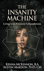 The Insanity Machine - Life with Paranoid Schizophrenia (ISBN: 9784867516232)