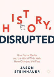 History, Disrupted - Jason Steinhauer (ISBN: 9783030851163)