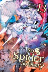 So I'm a Spider, So What? , Vol. 13 (light novel) - Okina Baba (ISBN: 9781975339852)