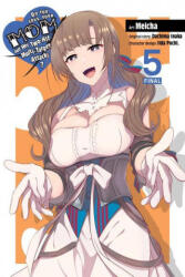 Do You Love Your Mom and Her Two-Hit Multi-Target Attacks? , Vol. 5 (manga) - Dachima Inaka, Meicha (ISBN: 9781975338039)