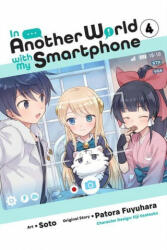 In Another World with My Smartphone, Vol. 4 (manga) - Patora Fuyuhara (ISBN: 9781975321093)