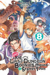 Suppose a Kid from the Last Dungeon Boonies Moved to a Starter Town, Vol. 8 (light novel) - Toshio Satou (ISBN: 9781975318475)