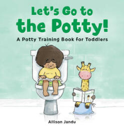 Let's Go to the Potty! : A Potty Training Book for Toddlers - Allison Jandu (ISBN: 9781638788355)