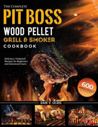 Complete Pit Boss Wood Pellet Grill & Smoker Cookbook (ISBN: 9781637335864)