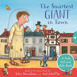 Smartest Giant in Town: A Push, Pull and Slide Book - Julia Donaldson (ISBN: 9781529072501)