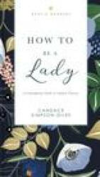 How to Be a Lady Revised and Expanded (ISBN: 9781401603892)