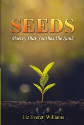 Seeds: Poetry that Soothes the Soul (ISBN: 9781105461606)