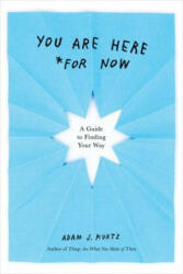 You are Here (for Now) - Adam J. (Adam J. Kurtz) Kurtz (ISBN: 9780593192184)