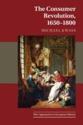 Consumer Revolution, 1650-1800 - Michael (The Johns Hopkins University) Kwass (ISBN: 9780521139595)