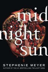 Midnight Sun - MEYER STEPHENIE (ISBN: 9780316629454)
